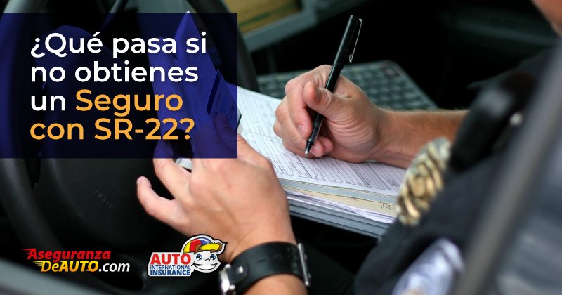Qué pasa si no tengo un seguro con SR-22?