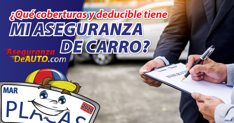 que coberturas y deducible tiene mi aseguranza de auto