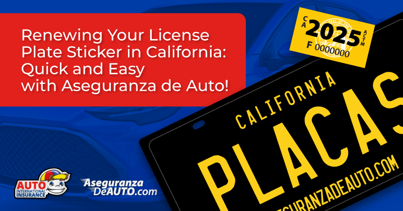 Renewing Your License Plate Sticker in California: Quick and Easy with Aseguranza de Auto!